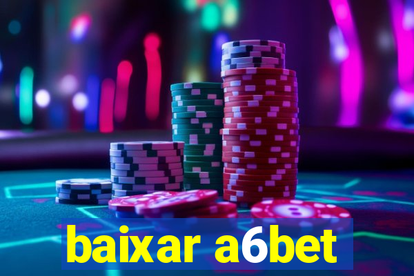 baixar a6bet